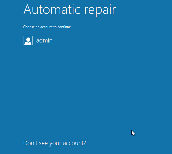 Windows 8 Automatic repair - Choose an account to continue